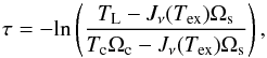 \begin{equation} \label{tau} \tau=-\mathrm{ln}\left(\frac{T_{\rm L}-J_\nu(T_{\rm{ex}})\Omega_{\rm s}}{T_{\rm c}\Omega_{\rm c}-J_\nu(T_{\rm{ex}})\Omega_{\rm s}}\right) , \end{equation}