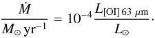 \begin{equation} \label{hollenbach} \frac{\dot{M}}{M_\odot\,\mathrm{yr}^{-1}}= 10^{-4}\frac{L_{\rm[OI]\,63~\mu m}}{L_\odot} \cdot \end{equation}