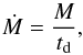 \begin{equation} \label{mdot_td} \dot{M} = \frac{M}{t_{\rm d}} , \end{equation}