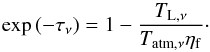 \appendix \setcounter{section}{1} \begin{equation} \exp{(-\tau_\nu)} = 1-\frac{T_{\rm L, \nu}}{T_{\rm atm, \nu}\eta_{\rm f}}\cdot \end{equation}
