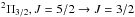 \hbox{$^2\Pi_{3/2}, J=5/2 \to J=3/2$}