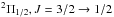 \hbox{$^2\Pi_{1/2}, J=3/2\to1/2$}