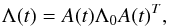 \begin{equation} \Lambda(t)= A(t) \Lambda_0 A(t)^{T} , \end{equation}