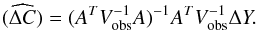 \begin{equation} (\widehat{\Delta C})= (A^T V_{\rm obs}^{-1} A)^{-1}A^T V_{\rm obs}^{-1} \Delta Y.\\ \end{equation}