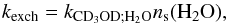 \begin{equation} k_{\rm exch}=k_{\rm CD_3OD; H_2O}n_{\rm s}(\rm{H_2O}), \end{equation}