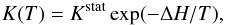 \begin{equation} K(T)=K^{\rm stat}\exp(-\Delta H/T), \label{kstat} \end{equation}