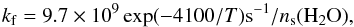 \begin{equation} k_{\rm f}=9.7\times 10^{9}\exp(-4100/T){\rm s^{-1}}/n_{\rm s}(\rm{H_2O}), \label{kf} \end{equation}