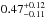 \hbox{$\rm 0.47^{+0.12}_{-0.11}$}