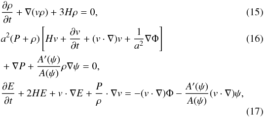 \begin{eqnarray} &&\frac{\partial \rho}{\partial t} + \nabla(v\rho) +3H\rho = 0,\label{eq1}\\ &&a^2(P+\rho)\left[Hv + \frac{\partial v}{\partial t} + (v\cdot\nabla) v + \frac{1}{a^2}\nabla\Phi\right] \\ &&+ \nabla P + \frac{A'(\psi)}{A(\psi)}\rho\nabla\psi = 0, \nonumber \\ &&\frac{\partial E}{\partial t} + 2HE + v\cdot\nabla E + \frac{P}{\rho}\cdot\nabla v \label{eq3} = - (v\cdot\nabla)\Phi - \frac{A'(\psi)}{A(\psi)} (v\cdot\nabla)\psi , \end{eqnarray}