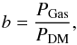 \begin{eqnarray} b = \frac{P_{\rm Gas}}{P_{\rm DM}}, \end{eqnarray}