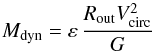 \begin{equation} M_{\rm dyn} = \varepsilon \, \frac{ R_{\rm out} V_{\rm circ}^{2} }{G} \end{equation}