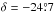 \hbox{$\delta = -24\fdg7$}