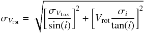 \begin{equation} \label{eq:error} \sigma_{V_{\rm rot}} = \sqrt{\bigg[\dfrac{\sigma_{V_{\rm l.o.s}}}{\sin(i)}\bigg]^2 + \bigg[V_{\rm rot} \dfrac{\sigma_{i}}{\tan(i)}\bigg]^{2}} \end{equation}