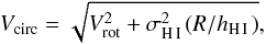 \begin{equation} \label{eq:drift} V_{\rm circ} = \sqrt{V_{\rm rot}^{2} + \sigma_{\hi}^2 (R/h_{\hi})}, \end{equation}