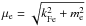 \hbox{$\mu_{\rm e} = \sqrt{k_{\rm Fe}^2 + m_{\rm e}^2}$}