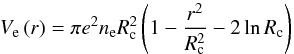 \begin{equation} V_{\rm e}\left(r\right)= {\pi}e^{2}\rnum_{\rm e}R_{\rm c}^{2}\left(1-\frac{r^{2}}{R_{\rm c}^{2}}-2\ln R_{\rm c} \right) \label{eq12} \end{equation}