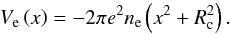 \begin{equation} V_{\rm e}\left(x\right)= -2{\pi}e^{2}\rnum_{\rm e}\left(x^{2} + R_{\rm c}^{2}\right). \label{eq10} \end{equation}