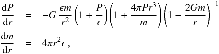\begin{eqnarray} {{\rm d} P\over {\rm d} r}&=&- G\, {\rmcore m \over r^2} \left(1 + {P \over \rmcore} \right) \left(1 + {4\pi P r^3\over m } \right) \left(1 - {2 G m \over r }\right)^{-1} \nonumber \\ \label{eq:OV} {{\rm d} m\over {\rm d} r}&=&4\pi r^2 \rmcore \,, \end{eqnarray}