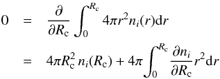 \appendix \setcounter{section}{1} \begin{eqnarray} 0 &=& \frac{{\partial}}{\partial{ R_{\rm c}}}\int_{0}^{ R_{\rm c}}4{\pi}r^{2}\rnum_{i}(r) {\rm d}r \nonumber \\ \label{eq18} &=& 4{\pi} R_{\rm c}^{2}\, \rnum_{i}( R_{\rm c})+ 4{\pi} \!\int_{0}^{ R_{\rm c}}\! \frac{{\partial\rnum_{i}}}{\partial{ R_{\rm c}}} r^{2} {\rm d}r \end{eqnarray}