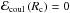 \hbox{${\cal E}_{\rm coul}\left( R_{\rm c}\right)= 0$}