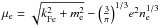 \hbox{$\mu_{\rm e}=\sqrt{k_{\rm Fe}^{2}+m_{\rm e}^{2}} -\left(\frac{3}{\pi}\right)^{1/3} \!e^2 \rnum_{\rm e}^{1/3}$}
