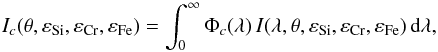 \begin{equation} \label{barint} I_c(\theta,\varepsilon_\text{Si},\varepsilon_\text{Cr}, \varepsilon_\text{Fe})= \int_0^{\infty}\Phi_c(\lambda) \, I(\lambda,\theta,\varepsilon_\text{Si},\varepsilon_\text{Cr}, \varepsilon_\text{Fe})\, \text{d}\lambda, \end{equation}