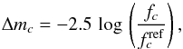\begin{equation} \label{def-mag} \Delta m_{c}=-2.5\,\log\,\zav{\frac{{f_c}}{f_c^\mathrm{ref}}}, \end{equation}