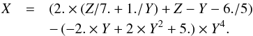 \begin{eqnarray} \label{eq_depolarization_p_inverse} X&=& (2. \times (Z/7.+1./Y)+Z-Y-6./5) \nonumber \\ &&-\, (-2. \times Y+2 \times Y^2+5.) \times Y^4 . \end{eqnarray}