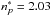 \hbox{$n^{*}_{p}=2.03$}