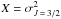\hbox{$X= \sigma^2_{J\,=\,3/2}$}