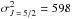 \hbox{$\sigma^2_{J\,=\,5/2}=598$}