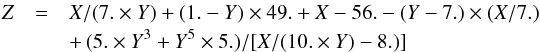 \begin{eqnarray} \label{eq_D_transferk0J32J52} Z&=&X/(7. \times Y)+(1.-Y) \times 49.+ X-56.- (Y-7.) \times (X/7.) \nonumber \\ && +\, (5. \times Y^3+Y^5 \times 5.)/[X/(10. \times Y)-8.)] \end{eqnarray}
