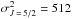 \hbox{$\sigma^2_{J\,=\,5/2}=512$}