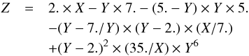 \begin{eqnarray} \label{eq_f_depolarization_J52} Z&=&2. \times X-Y \times 7.-(5.-Y) \times Y \times 5. \nonumber \\&& -(Y-7./Y) \times (Y-2.) \times (X/7.) \\&& +(Y-2.)^2 \times (35./X) \times Y^6 \nonumber \end{eqnarray}