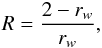 \begin{eqnarray} R = \frac{2-r_w}{r_w}, \end{eqnarray}