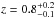 \hbox{$z=0.8^{+0.2}_{-0.1}$}