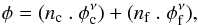 \begin{eqnarray} \phi = (n_{\rm c}~.~\phi_{\rm c}^{\nu}) + (n_{\rm f}~.~\phi_{\rm f}^{\nu}), \end{eqnarray}