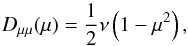 \begin{equation} D_{\mu\mu}(\mu)=\frac{1}{2}\nu\left(1-\mu^{2}\right),\label{eq: Isotrop diff coef} \end{equation}