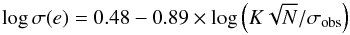 \begin{eqnarray} \log \sigma(e) = 0.48 - 0.89 \times \log \left(K \sqrt{N}/\sigma_\mathrm{obs}\right) \end{eqnarray}