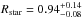 \hbox{$R_\mathrm{star} = 0.94^{+0.14}_{-0.08}$}