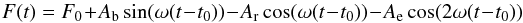 \begin{equation} F(t) = F_0 + A_{\rm b} \sin(\omega (t - t_0)) - A_{\rm r} \cos(\omega (t - t_0)) - A_{\rm e} \cos(2\omega (t - t_0)) \end{equation}