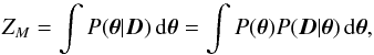 \appendix \setcounter{section}{1} \begin{equation} Z_M = \int P(\pvec|\data)\,\ud\pvec = \int P(\pvec) P(\data|\pvec)\,\ud\pvec, \end{equation}