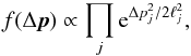\begin{eqnarray} \label{jumpfun} f(\Delta {\vec p}) \propto \prod_j {\rm e}^{\Delta p_j^2/2 \ell_j^2}, \end{eqnarray}