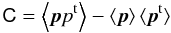 $$ \tens{C} = \left \langle {\vec p p^{\rm t}}\right \rangle - \left \langle {\vec p}\right \rangle \langle{\vec p^{\rm t}}\rangle $$