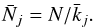 \begin{eqnarray*} \bar N_j = {N}/{\bar k_j}. \end{eqnarray*}