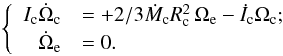 \begin{eqnarray} \left\{ \label{eqtzmdisc} \begin{array}{rl} I_{\rm c}\dot \Omega_{\rm c} &= + {2}/{3} \dot M_{\rm c} R_{\rm c}^2 \, \Omega_{\rm e} - \dot I_{\rm c} \Omega_{\rm c}; \\ \dot \Omega_{\rm e} &= 0. \end{array} \right. \end{eqnarray}
