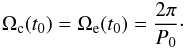 \begin{eqnarray*} \Omega_{\rm c}(t_0) = \Omega_{\rm e}(t_0) = \frac{2\pi}{P_0}\cdot \end{eqnarray*}