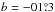 \hbox{$b=-01\fdg3$}