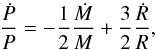 \begin{equation} \frac{\dot{P}}{P} = -\frac{1}{2} \frac{\dot{M}}{M} + \frac{3}{2}\frac{\dot{R}}{R}, \end{equation}