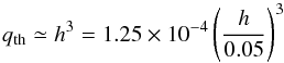 \begin{equation} \label{eq:gapqTherm} q_\mathrm{th} \simeq h^3 = 1.25 \times 10^{-4}\, {\left(\frac{h}{0.05}\right)}^3 \end{equation}